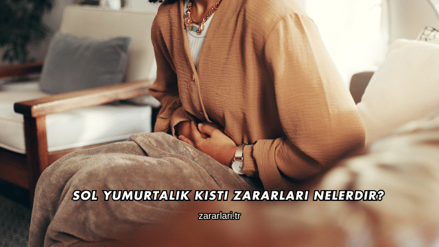 Sol Yumurtalık Kisti Zararları Nelerdir?