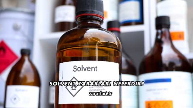 Solvent Zararları Nelerdir?