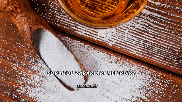 Sorbitol Zararları Nelerdir?