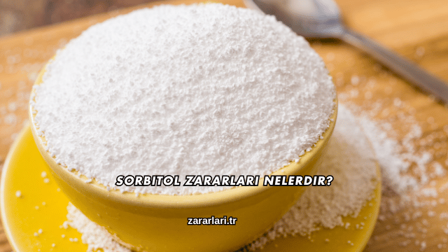 Sorbitol Zararları Nelerdir?