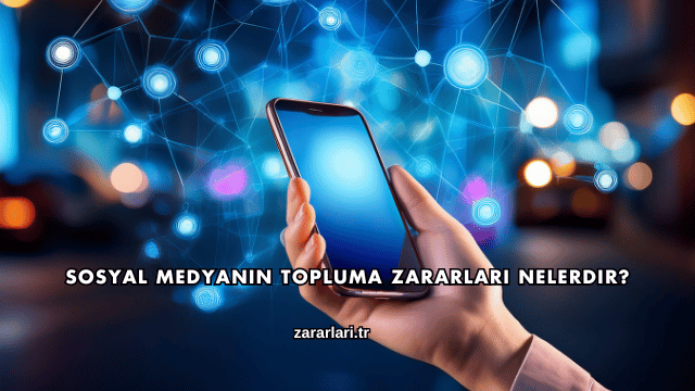 Sosyal Medyanın Topluma Zararları Nelerdir?