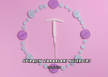 Spiralin Zararları Nelerdir?