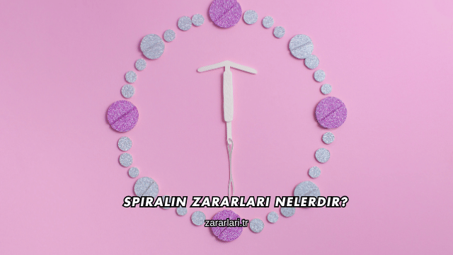 Spiralin Zararları Nelerdir?