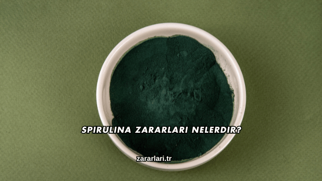 Spirulina Zararları Nelerdir?
