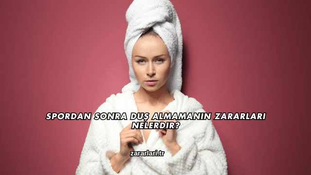 Spordan Sonra Duş Almamanın Zararları Nelerdir?