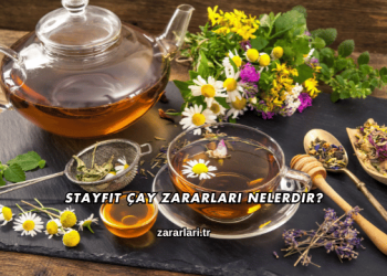 Stayfit Çay Zararları Nelerdir?