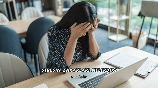 Stresin Zararları Nelerdir?