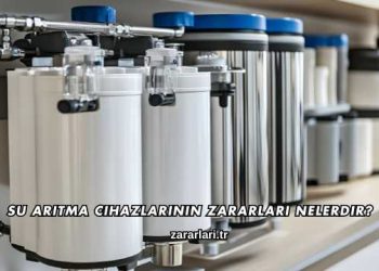 Su Arıtma Cihazlarının Zararları Nelerdir?
