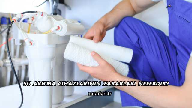 Su Arıtma Cihazlarının Zararları Nelerdir?