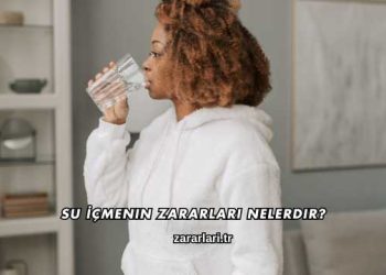 Su İçmenin Zararları Nelerdir?