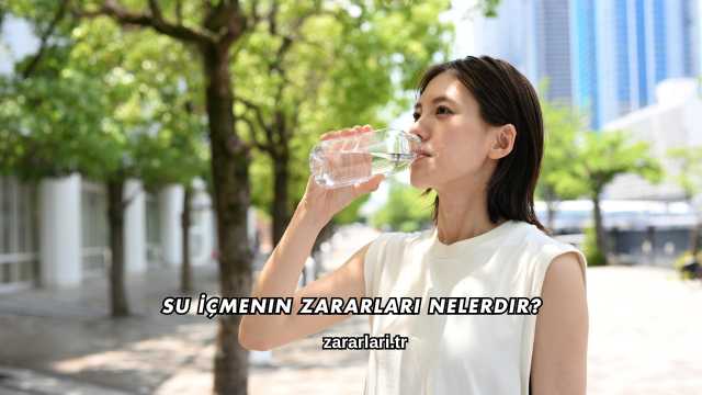 Su İçmenin Zararları Nelerdir?