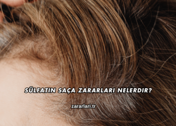 Sülfatın Saça Zararları Nelerdir?