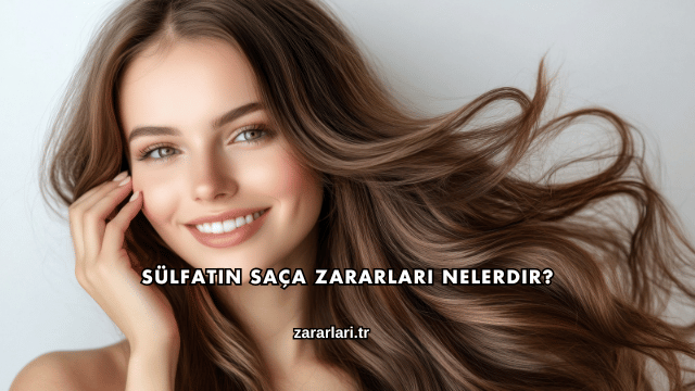 Sülfatın Saça Zararları Nelerdir?