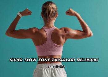Super Slow Zone Zararları Nelerdir?