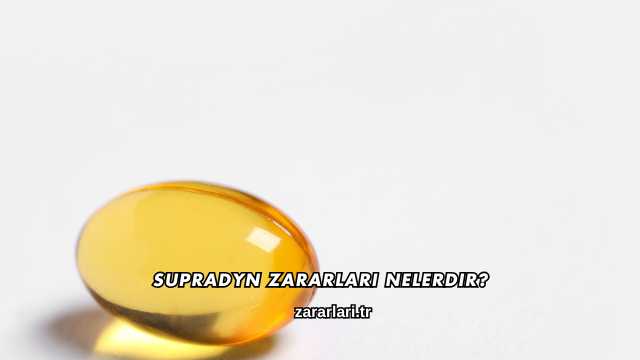 Supradyn Zararları Nelerdir?