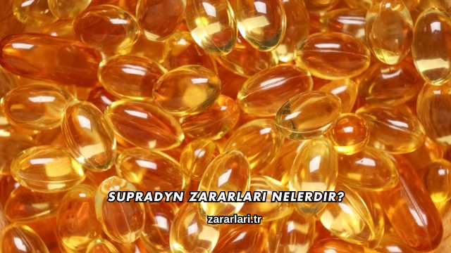 Supradyn Zararları Nelerdir?