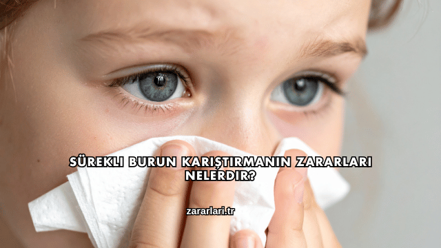 Sürekli Burun Karıştırmanın Zararları Nelerdir?