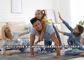 Sürekli Evde Kalmanın Zararları Nelerdir?