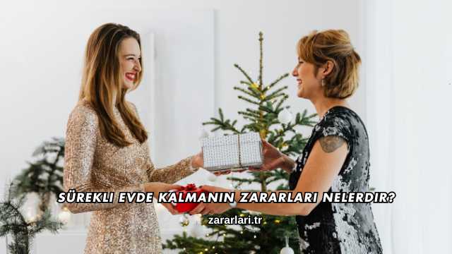 Sürekli Evde Kalmanın Zararları Nelerdir?