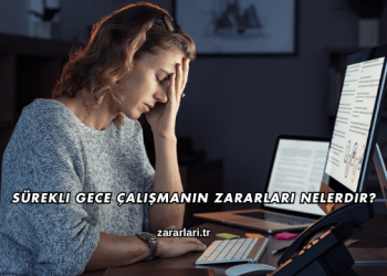 Sürekli Gece Çalışmanın Zararları Nelerdir?