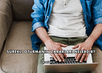 Sürekli Oturmanın Zararları Nelerdir?