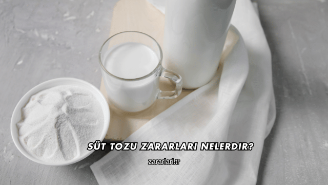 Süt Tozu Zararları Nelerdir?