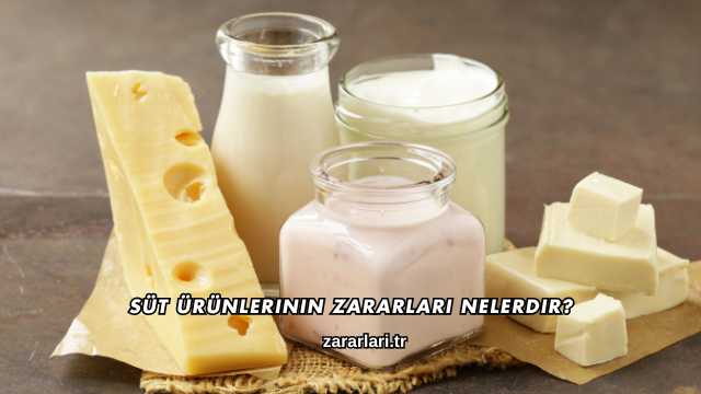 Süt Ürünlerinin Zararları Nelerdir?