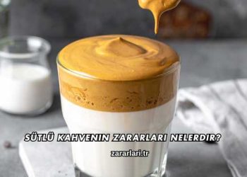Sütlü Kahvenin Zararları Nelerdir?
