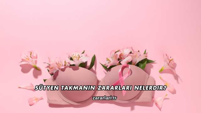 Sütyen Takmanın Zararları Nelerdir?