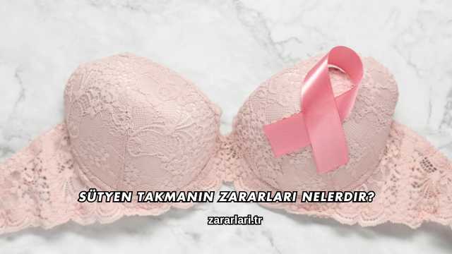 Sütyen Takmanın Zararları Nelerdir?