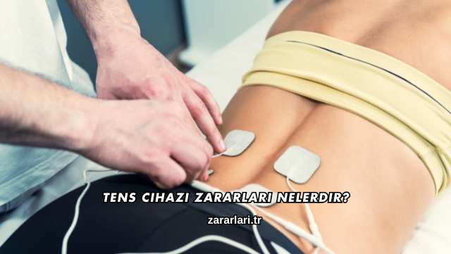 TENS Cihazı Zararları Nelerdir?