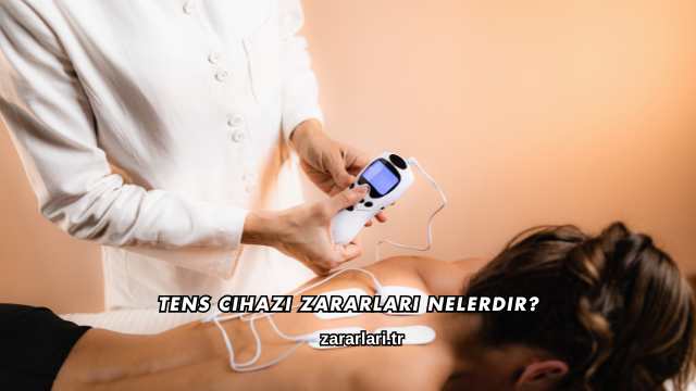 TENS Cihazı Zararları Nelerdir?