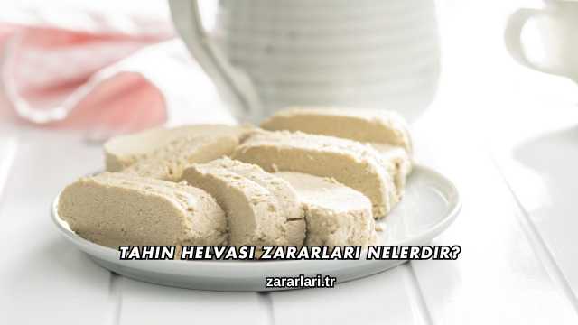 Tahin Helvası Zararları Nelerdir?