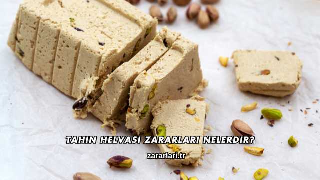 Tahin Helvası Zararları Nelerdir?