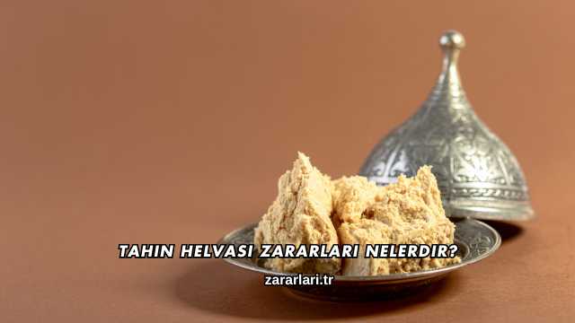 Tahin Helvası Zararları Nelerdir?