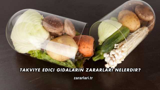 Takviye Edici Gıdaların Zararları Nelerdir?