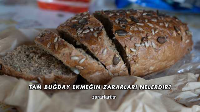 Tam Buğday Ekmeğin Zararları Nelerdir?