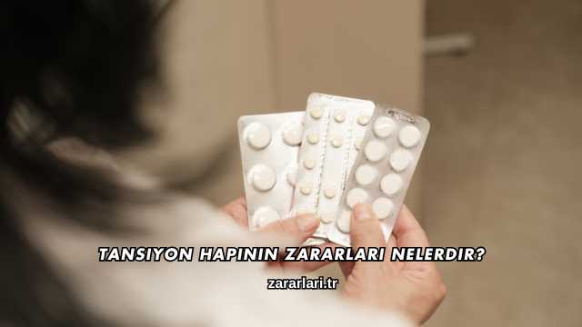 Tansiyon Hapının Zararları Nelerdir?