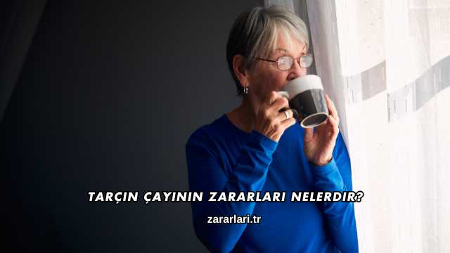 Tarçın Çayının Zararları Nelerdir?