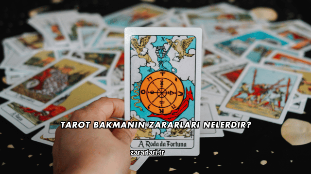 Tarot Bakmanın Zararları Nelerdir?