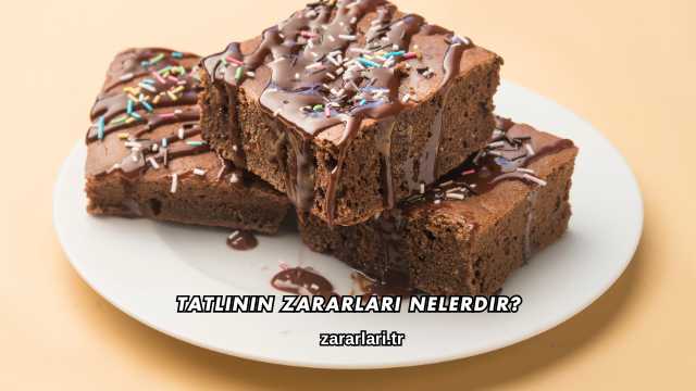 Tatlının Zararları Nelerdir?