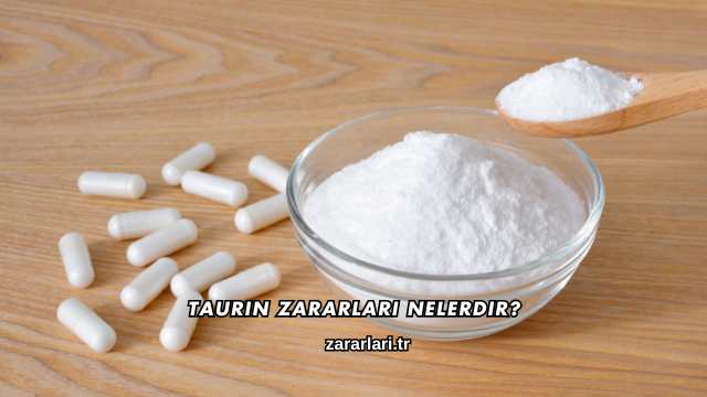 Taurin Zararları Nelerdir?