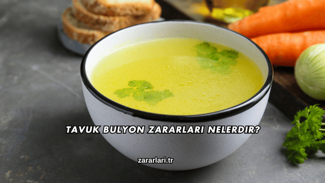 Tavuk Bulyon Zararları Nelerdir?