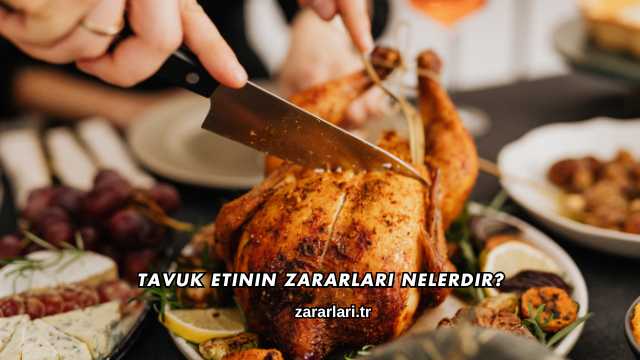 Tavuk Etinin Zararları Nelerdir?