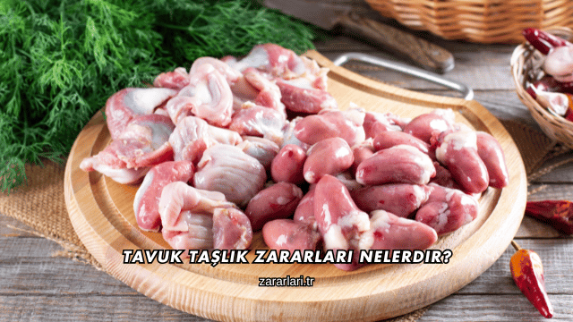 Tavuk Taşlık Zararları Nelerdir?