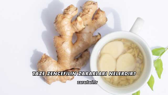 Taze Zencefilin Zararları Nelerdir?