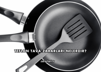 Teflon Tava Zararları Nelerdir?