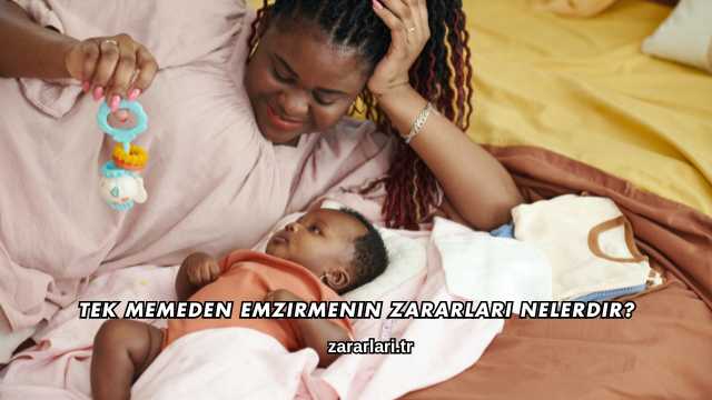 Tek Memeden Emzirmenin Zararları Nelerdir?