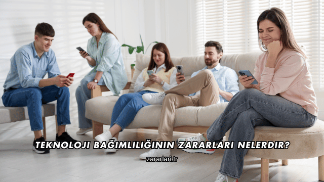 Teknoloji Bağımlılığının Zararları Nelerdir?