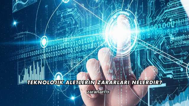 Teknolojik Aletlerin Zararları Nelerdir?